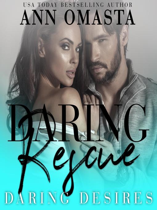 Title details for Daring Rescue by Ann Omasta - Wait list